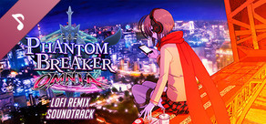 Phantom Breaker: Omnia (LOFI Remix) Soundtrack