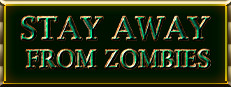 Stay away from zombies