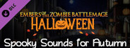Embers of the Zombie Battlemage: Halloween: Spooky Sounds for Autumn
