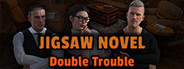 Jigsaw Novel - Double Trouble