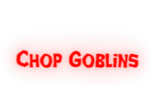 Chop Goblins