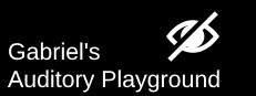 Gabriel's Auditory Playground