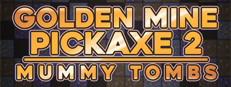 Golden Mine Pickaxe 2: Mummy Tombs