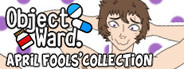 Object Ward. ~April Fools' Collection~