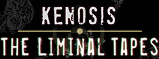 Kenosis: The Liminal Tapes
