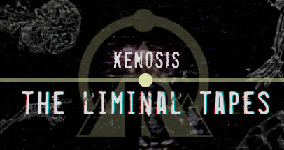 Kenosis: The Liminal Tapes #0