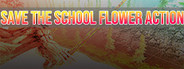 SAVE THE SCHOOL FLOWER ACTION