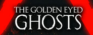 The Golden Eyed Ghosts