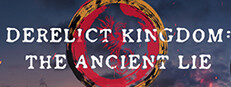 DERELICT KINGDOM: THE ANCIENT LIE