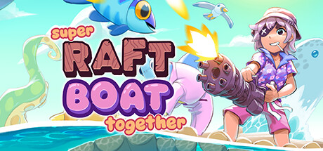 Super Raft Boat Together Cover Image