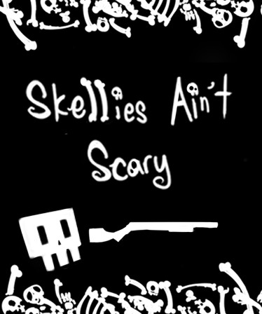 Skellies Ain't Scary