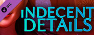 Indecent Details - Art Collection