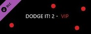 Dodge It! 2 - VIP Member