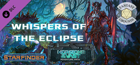 Starfinder RPG - Starfinder Adventure Path #42: Whispers of the Eclipse  (Horizons of the Vast 3 of 6) for Fantasy Grounds