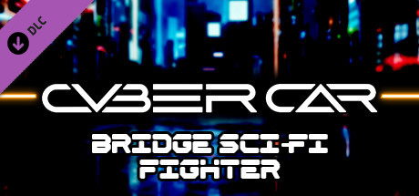 Cyber Car - Bridge Sci-Fi Fighter banner image