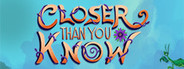 Closer Than You Know