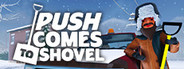 Push Comes to Shovel