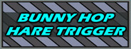 Bunny Hop Hare Trigger