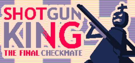 Shotgun King: The Final Checkmate header image