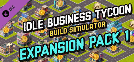 Idle Business Tycoon - Build Simulator - Expansion Pack 1