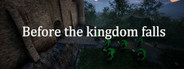 Before The Kingdom Falls