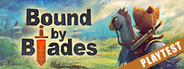 Bound By Blades Playtest