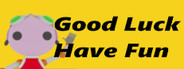 Good Luck Have Fun