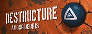 DESTRUCTURE: Among Debris Playtest