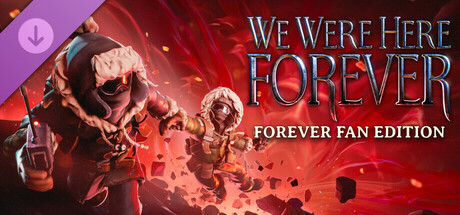 We Were Here Forever: Fan Edition