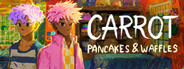 CARROT: Pancakes and Waffles