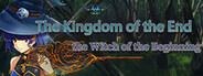 The Kingdom of the End&The Witch of the Beginning