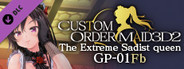 CUSTOM ORDER MAID 3D2 The Extreme Sadist queen who arouses the hearts of masochists GP-01fb