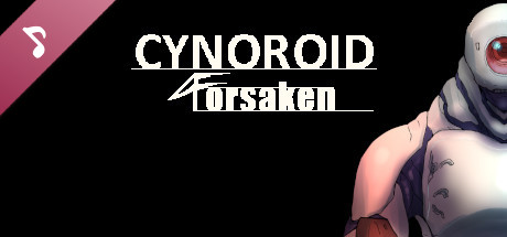 CYNOROID FORSAKEN Soundtrack