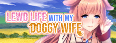 Lewd Life with my Doggy Wife