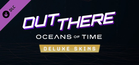 Out There: Oceans of Time - Deluxe Skins banner image