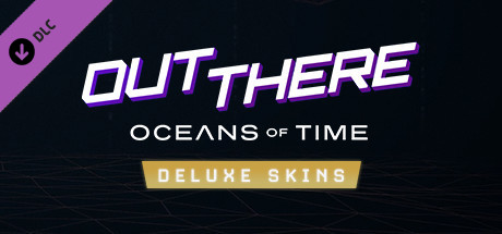 Out There: Oceans of Time - Deluxe Skins