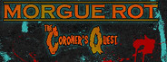 Morgue Rot : The Coroner's Quest