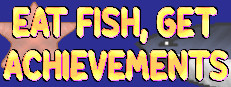 Eat Fish, Get Achievements