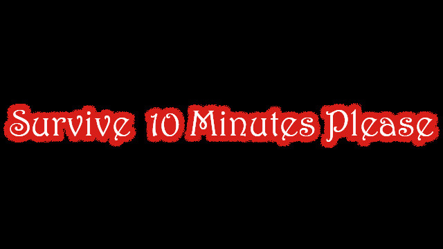 Survive 10 Minutes Please Playtest Featured Screenshot #1