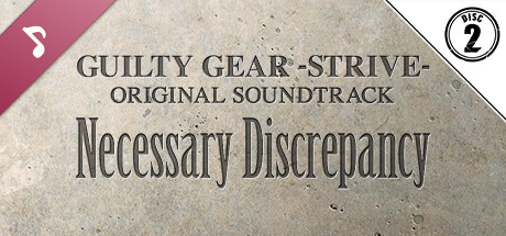 Guilty Gear -Strive- Original Soundtrack Necessary Discrepancy Disc 2