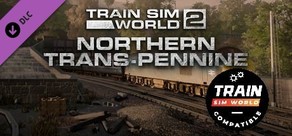 Train Sim World®: Northern Trans-Pennine: Manchester - Leeds Route Add-On - TSW2 & TSW3 compatible