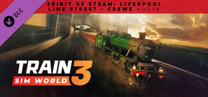 Train Sim World® 3: Spirit of Steam: Liverpool Lime Street - Crewe Route Add-On