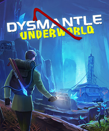 DYSMANTLE: Underworld