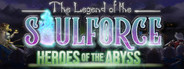 The legend of the soulforce : Heroes of the Abyss