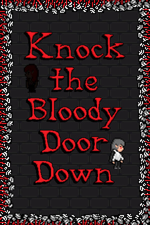 Knock the Bloody Door Down