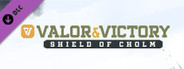 Valor & Victory: Shield of Cholm