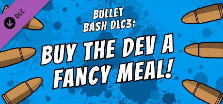 Buy The Dev a Fancy Meal - Bullet Bash