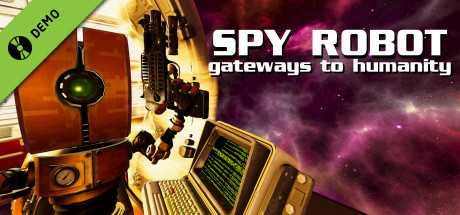 Spy Robot: Gateways To Humanity Demo
