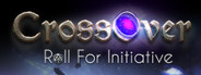 CrossOver: Roll For Initiative Playtest
