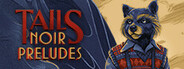Tails Noir Preludes